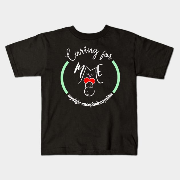 CARING FOR ME MYALGIC ENCEPHALOMYELITIS CFS CHRONIC ILLNESS AWARENESS MINT Kids T-Shirt by MarniD9